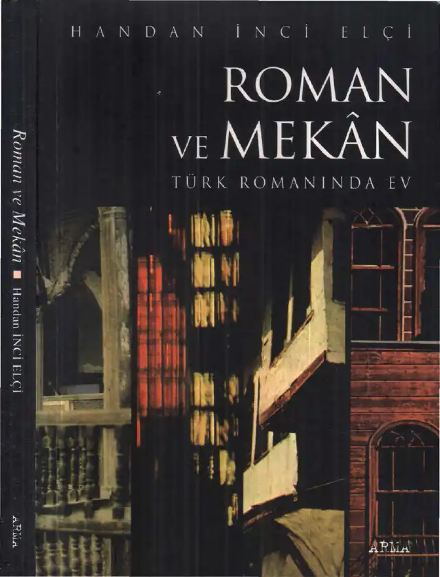 Roman ve Mekan: Türk Romanında Ev — Handan İnci Elçi