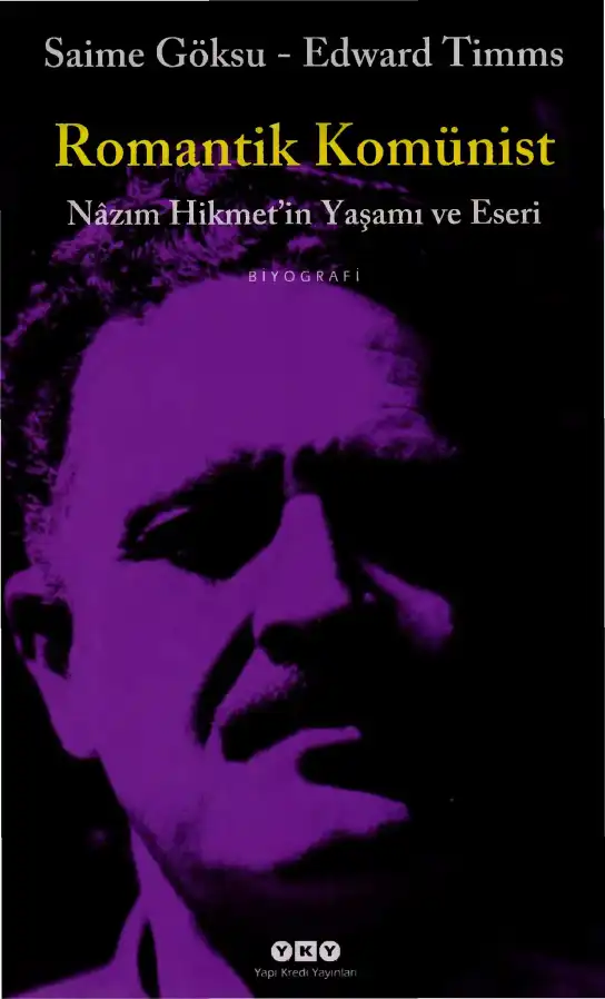 Romantik Komünist: Nazım Hikmet'in Yaşamı ve Eseri — Saime Göksu, Edward Timms