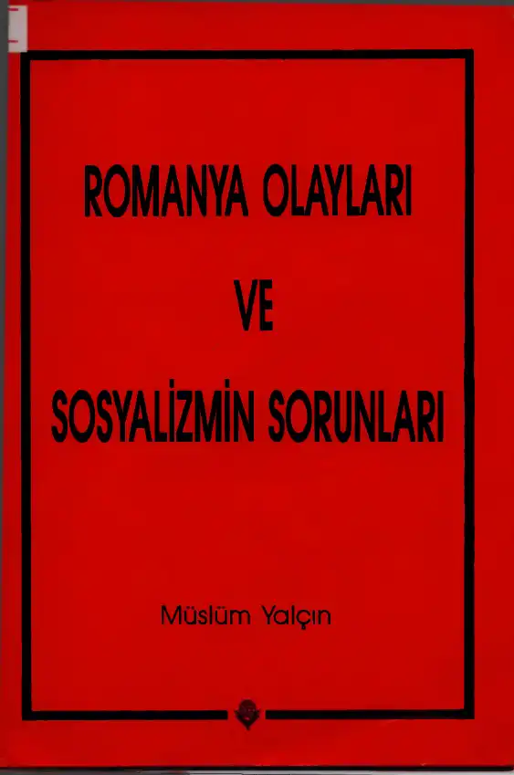Romanya Olayları ve Sosyalizmin Sorunları — Müslüm Yalçın