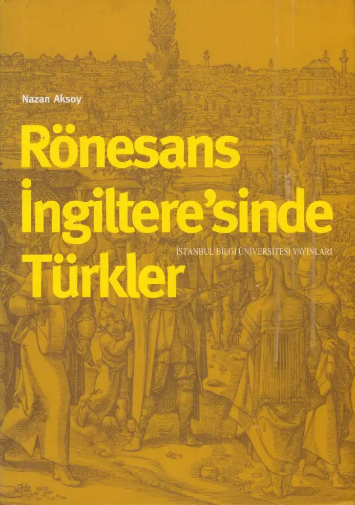 Rönesans İngiltere'sinde Türkler — Nazan Aksoy, Bülent Aksoy