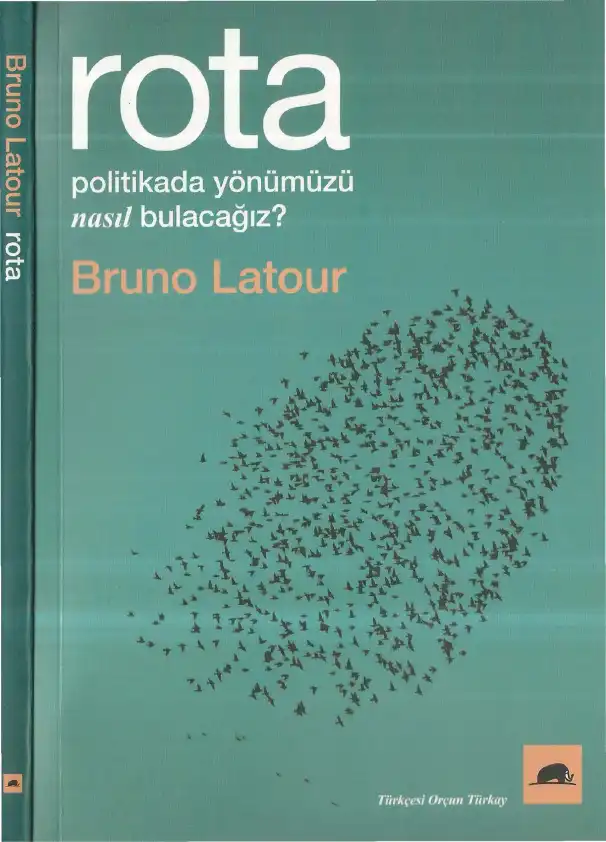 Rota: Politikada Yönümüzü Nasıl Bulacağız? — Bruno Latour