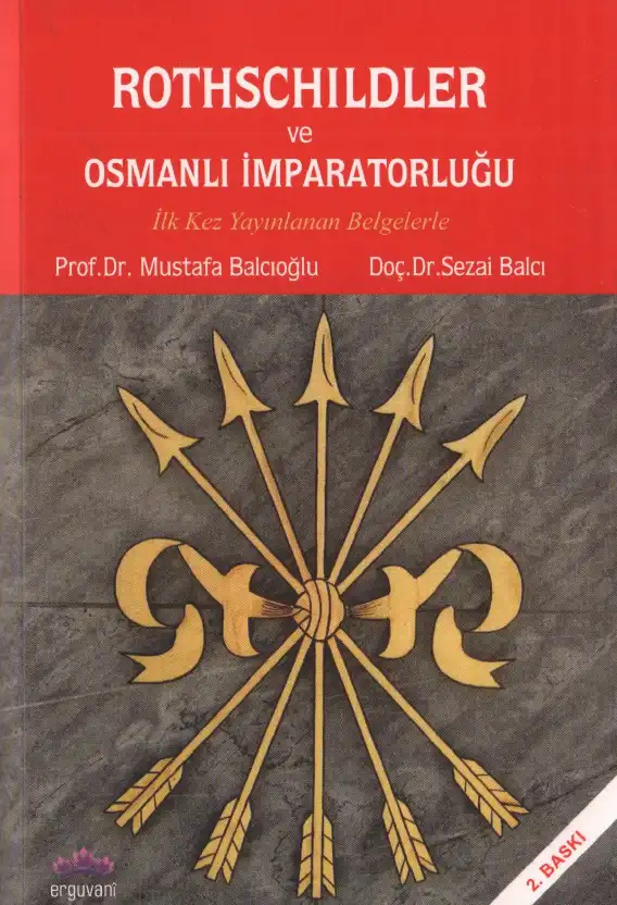 Rothschildler ve Osmanlı İmparatorluğu — Mustafa Balcıoğlu, Sezai Balcı