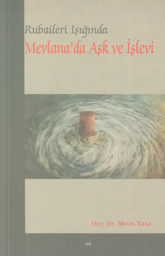 Rubaileri Işığında Mevlana'da Aşk Ve İşlevi — Metin Yasa