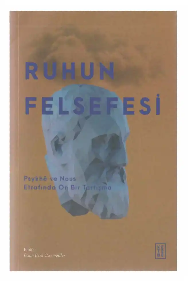 Ruhun Felsefesi - Psykhe ve Nous Etrafında On Bir Tartışma — İhsan Berk Özcangiller