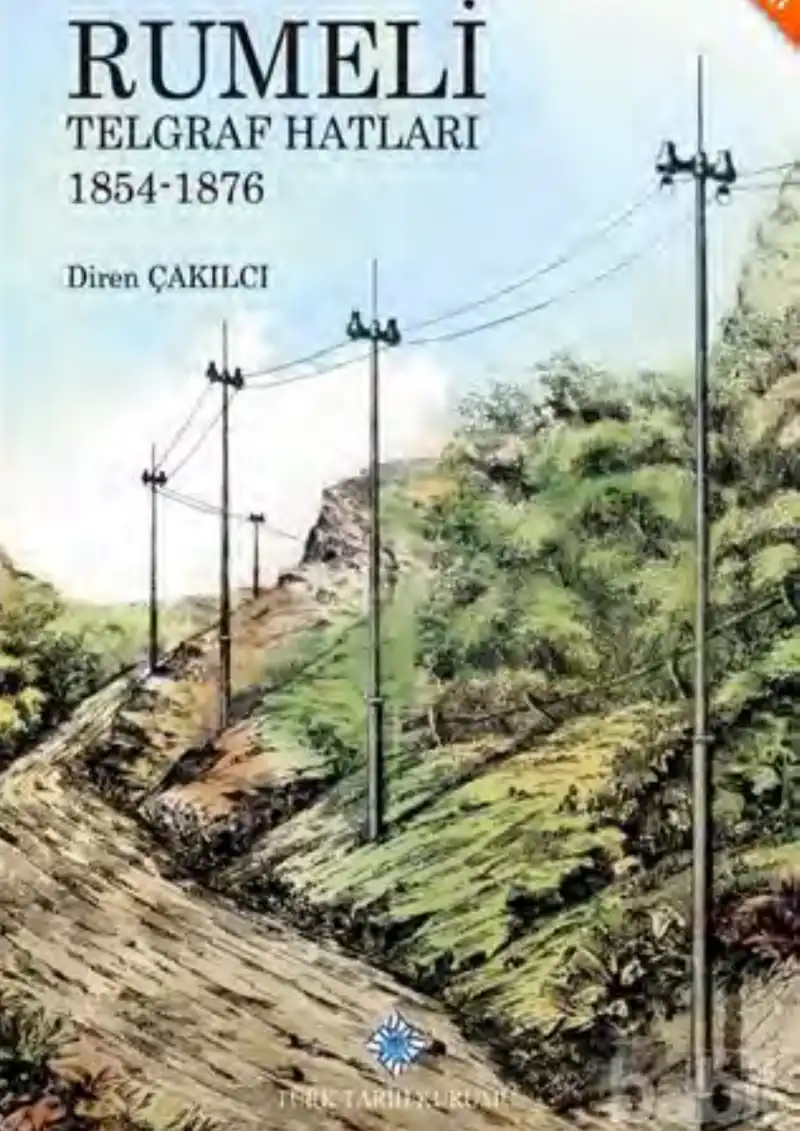 Rumeli Telgraf Hatları (1854-1876) — Diren Çakılcı