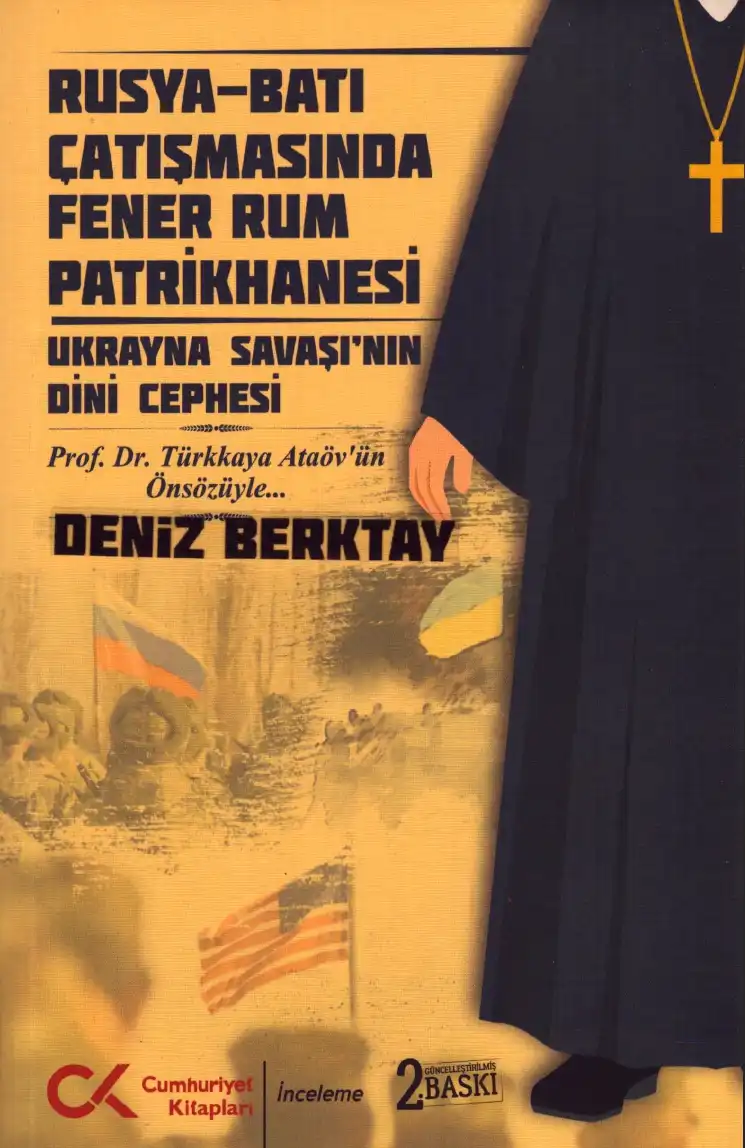 Rusya-Batı Çatışmasında Fener Rum Patrikhanesi: Ukrayna Savaşının Dini Cephesi — Deniz Berktay