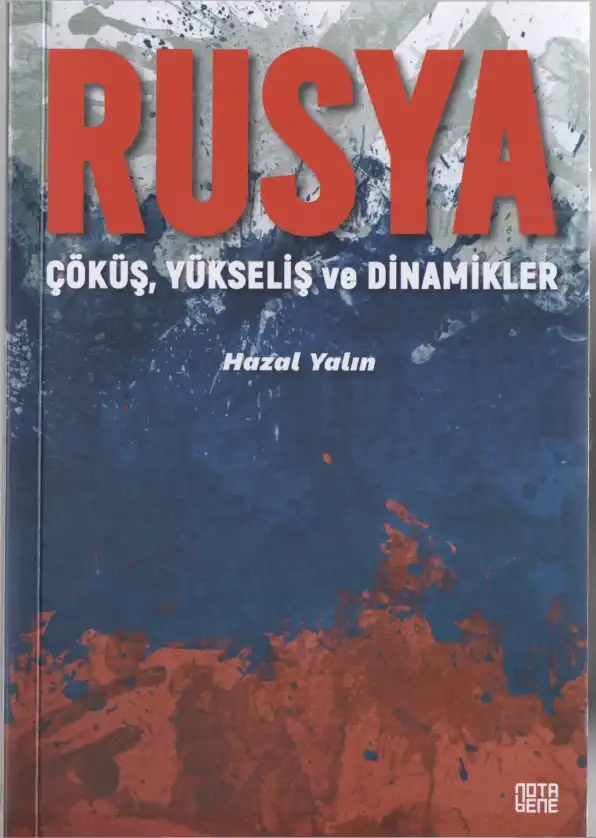 Rusya: Çöküş, Yükseliş ve Dinamikler — Hazal Yalın