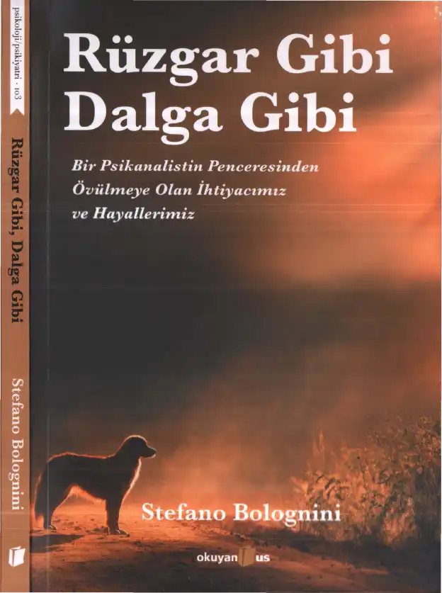 Rüzgar Gibi, Dalga Gibi: Bir Psikanalistin Penceresinden Övülmeye Olan İhtiyacımız ve Hayallerimiz — Stefano Bolognini