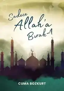 Sadece Allah'a Bırak -1 — Cuma Bozkurt