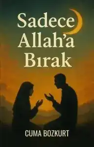 Sadece Allah'a Bırak -3 — Cuma Bozkurt