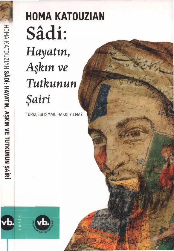 Sadi: Hayatın, Aşkın ve Tutkunun Şairi — Homa Katouzian