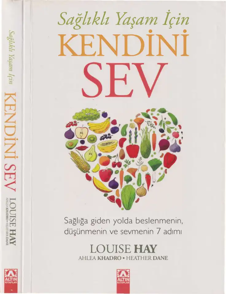 Sağlıklı Yaşam İçin Kendini Sev — Louise Hay, Ahlea Khadro
