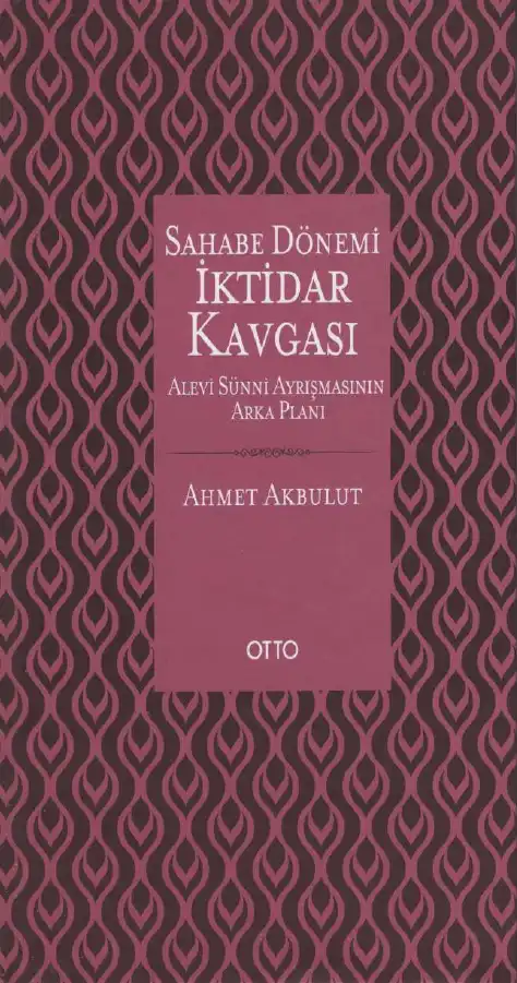 Sahabe Dönemi İktidar Kavgası - Alevi Sünni Ayrışmasının Arka Planı — Ahmet Akbulut