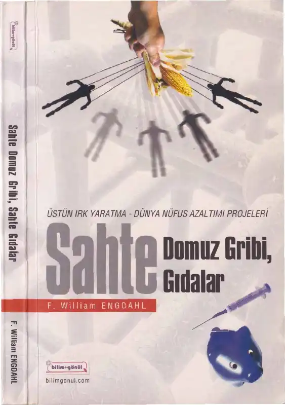 Sahte Domuz Gribi, Sahte Gıdalar, Bilim ve Gönül — F. William Engdahl