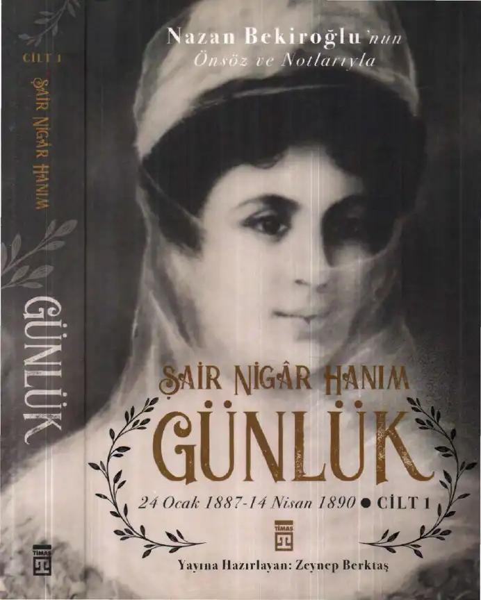 Şair Nigar Hanım Günlük 24 Ocak 1887 14 Nisan 1890 Cilt I — Zeynep Berktaş