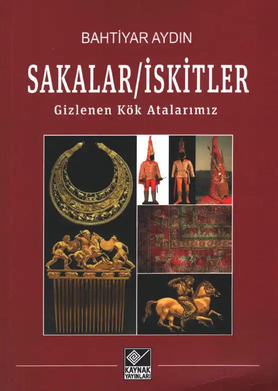 Sakalar İskitler Gizlenen Kök Atalarımız — Bahtiyar Aydın