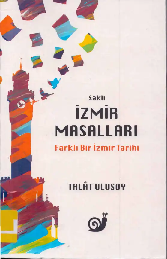 Saklı İzmir Masalları: Farklı Bir İzmir Tarihi — Talat Ulusoy