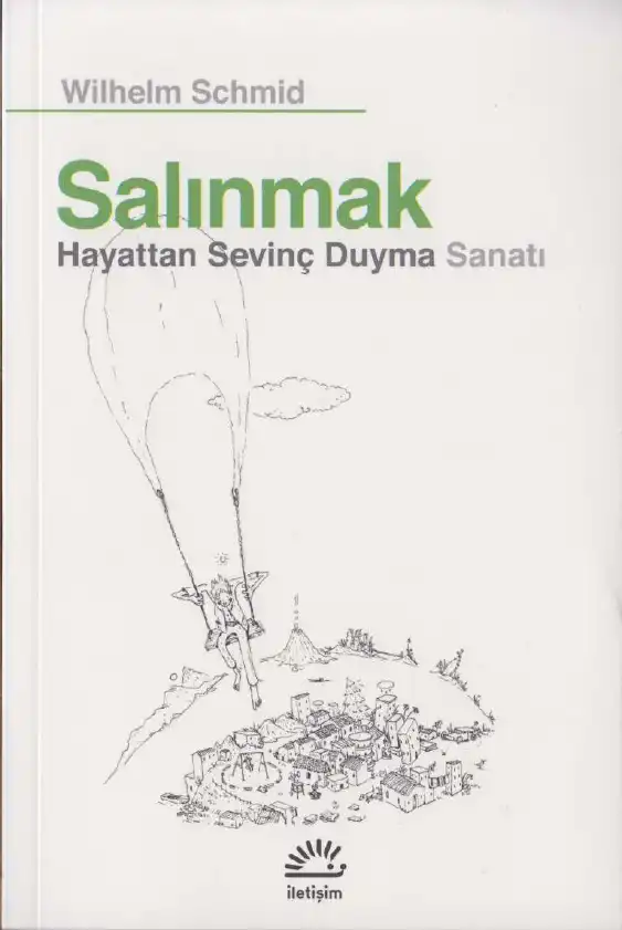 Salınmak: Hayattan Sevinç Duyma Sanatı — Wilhelm Schmid