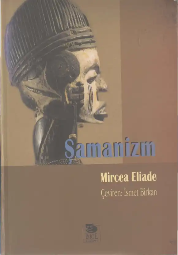 Şamanizm: İlkel Esrime Teknikleri — Mircea Eliade
