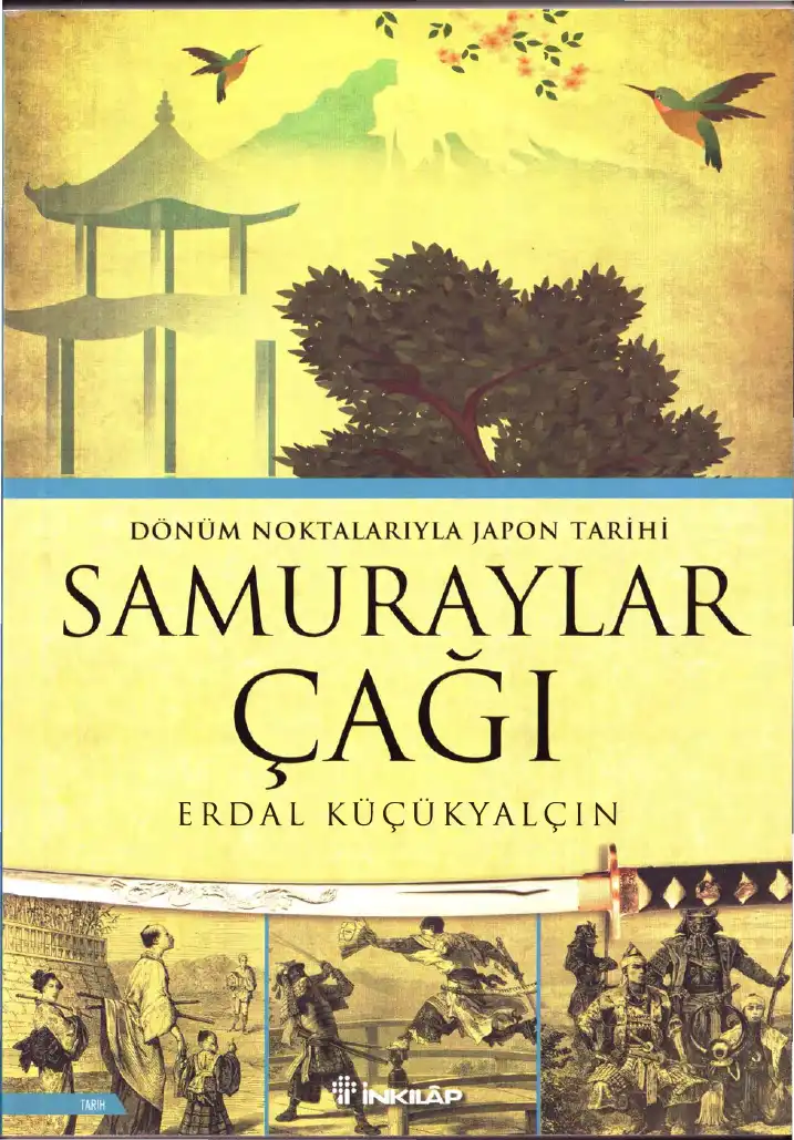 Samuraylar Çağı: Dönüm Noktalarıyla Japon Tarihi — Erdal Küçükyalçın