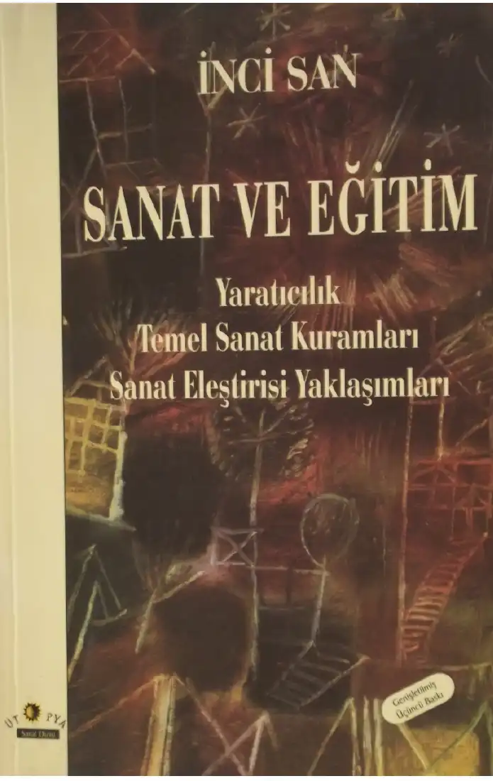 Sanat ve Eğitim: Yaratıcılık, Temel Sanat Kuramları, Sanat Eleştirisi Yaklaşımları — İnci San