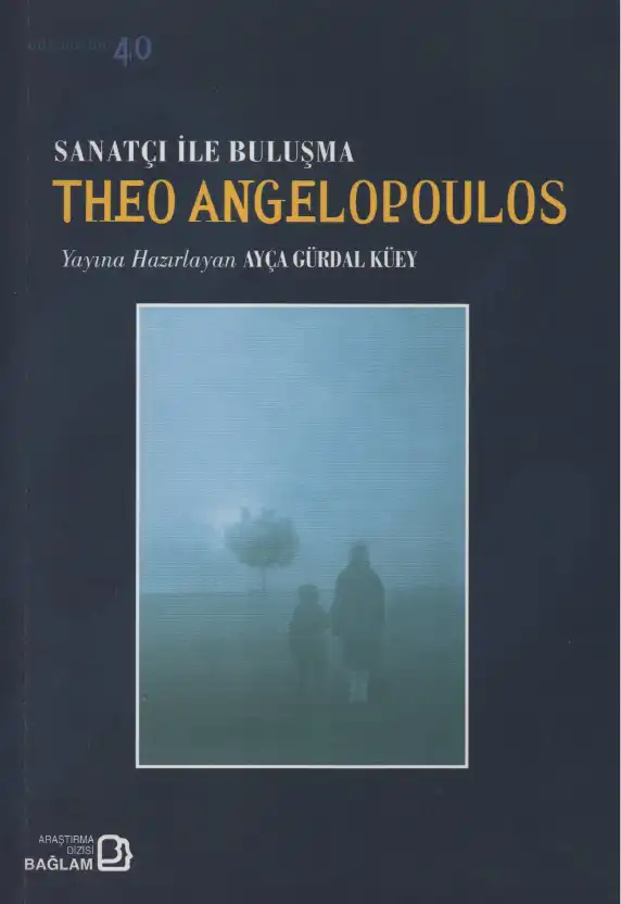 Sanatçı İle Buluşma: Theo Angelopoulos — Ayça Gürdal Küey