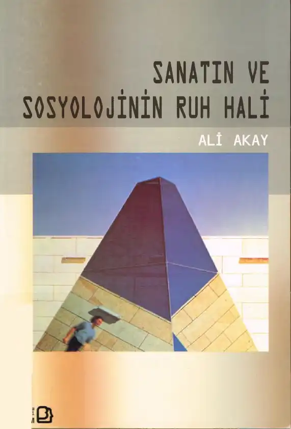 Sanatın ve Sosyolojinin Ruh Hali — Ali Akay