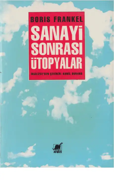 Sanayi Sonrası Ütopyalar — Boris Frankel