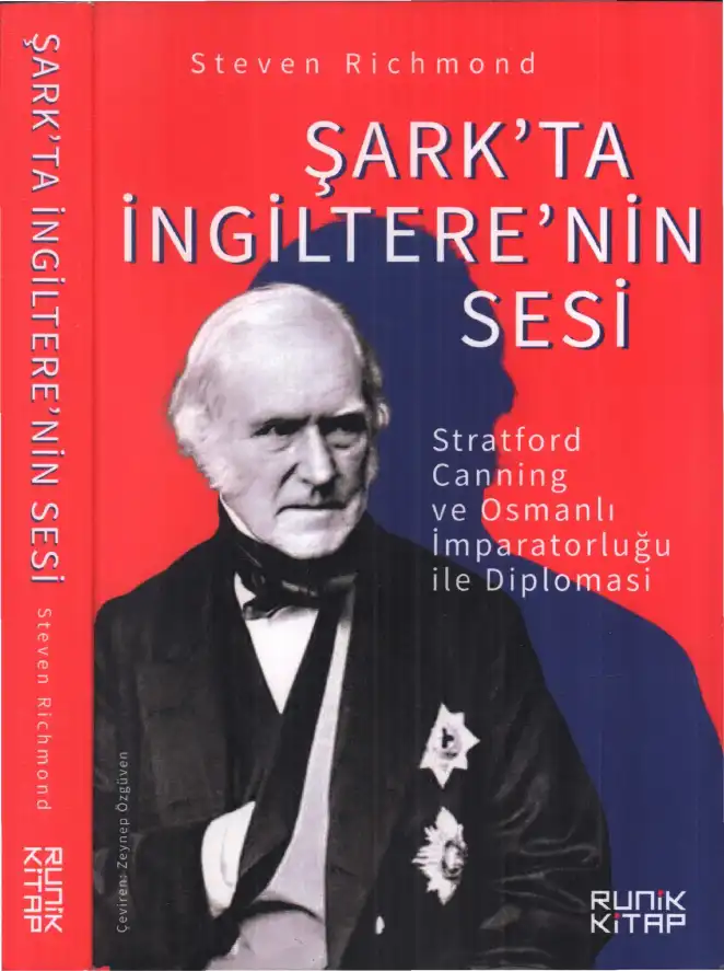 Şark'ta İngiltere'nin Sesi: Stratford Canning ve Osmanlı İmparatorluğu ile Diplomasi — Steven Richmond