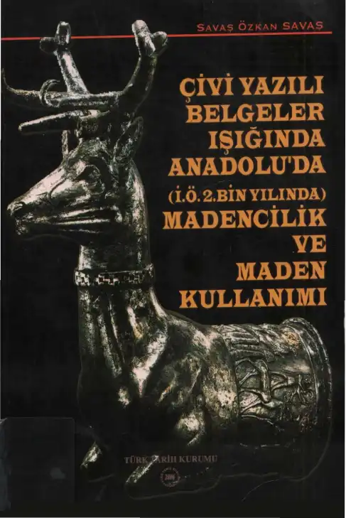 Savaş Çivi Yazılı Belgeler Işığında Anadolu'da İÖ 2. Bin Yılında Madencilik ve Maden Kullanımı — Savaş Özkan