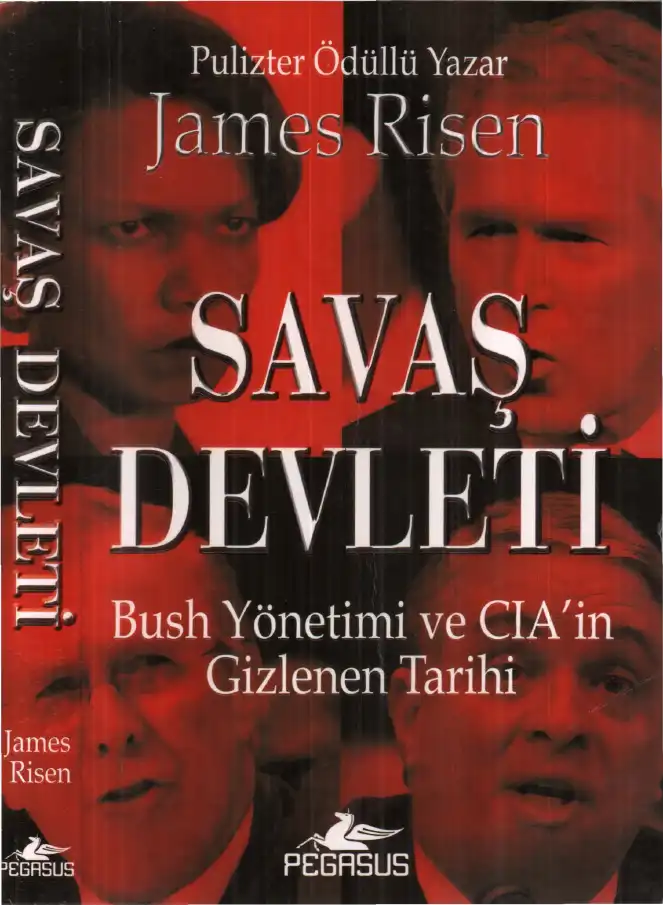 Savaş Devleti: Bush Yönetimi ve CIA'in Gizlenen Tarihi — James Risen