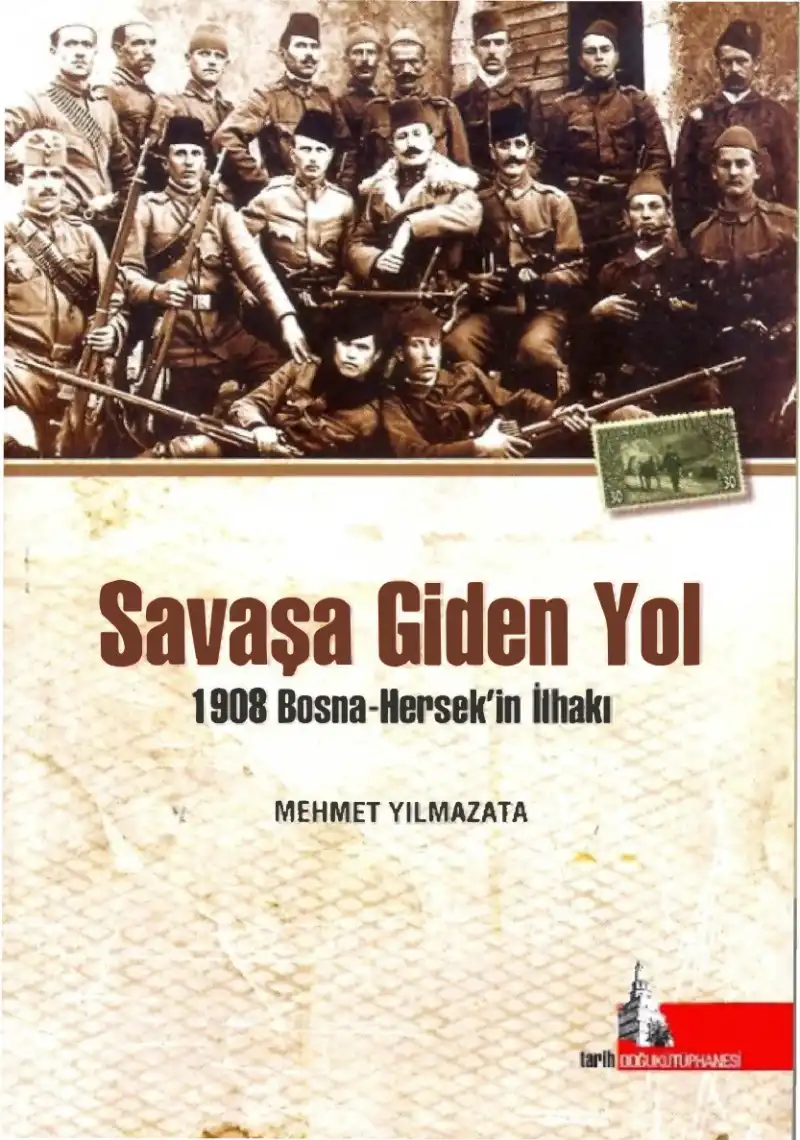 Savaşa Giden Yol: 1908 Bosna-Hersek'in İlhakı — Mehmet Yılmazata