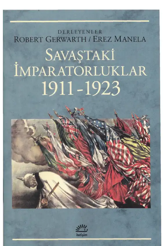 Savaştaki İmparatorluklar (1911-1923) — Robert Gerwarth, Erez Manela