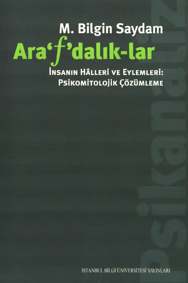 Saydam Arafdalıklar: İnsanın Halleri ve Eylemleri — M. Bilgin Saydam