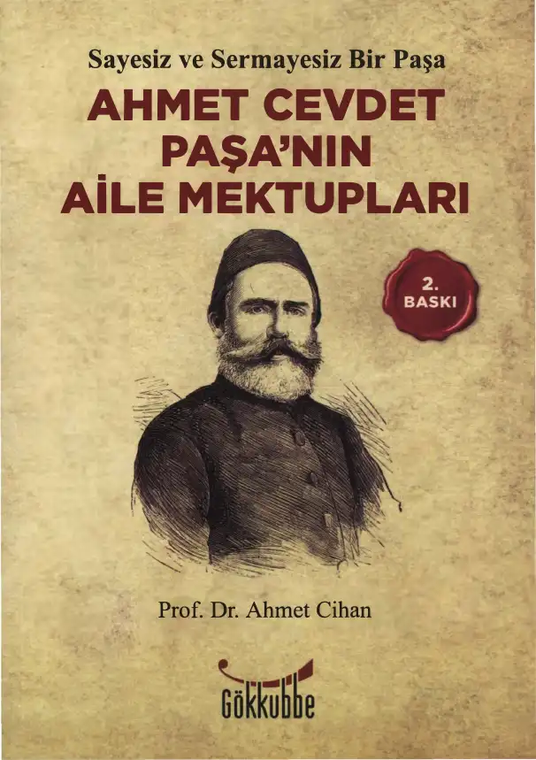 Sayesiz ve Sermayesiz Bir Paşa: Ahmet Cevdet Paşa'nın Aile Mektupları — Ahmet Cihan
