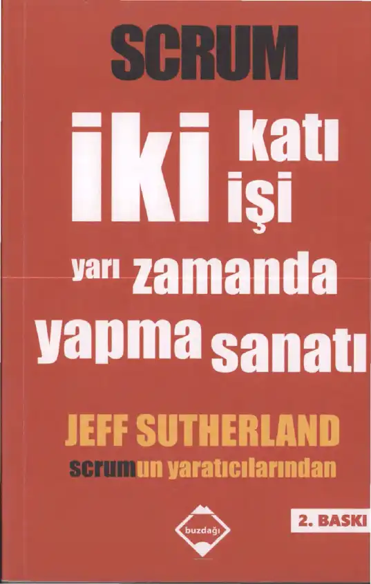 Scrum İki Katı İşi Yarı Zamanda Yapma Sanatı — Jeff Sutherland