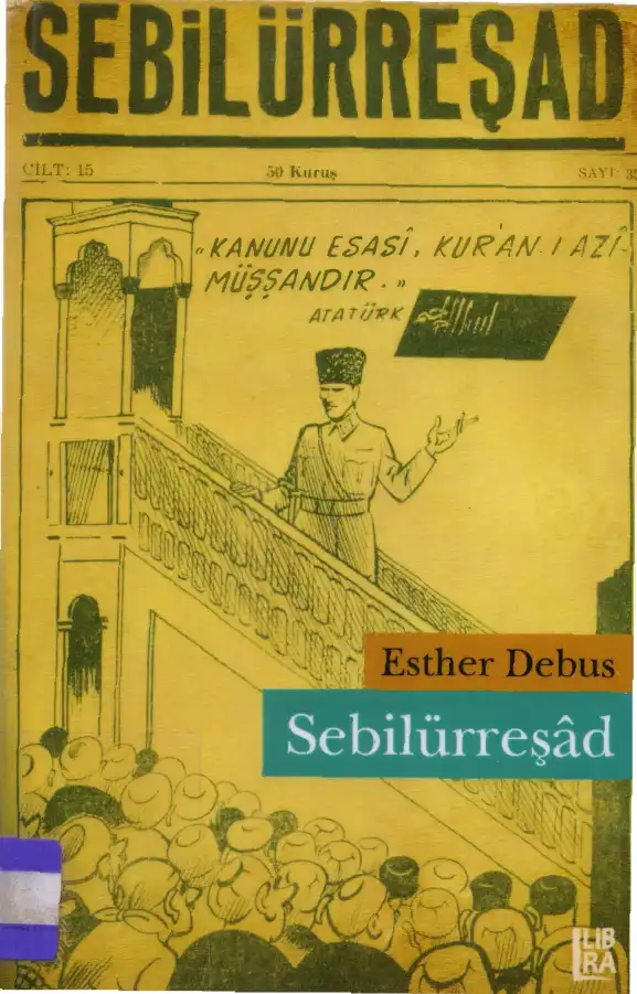Sebilürreşad: Kemalizm Öncesi ve Sonrası Dönemdeki İslamcı Muhalefete Dair Karşılaştırmalı Bir Araştırma — Esther Debus