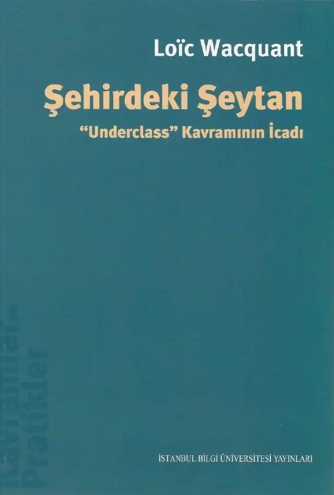 Şehirdeki Şeytan: Underclass Kavramının İcadı — Loic Wacquant