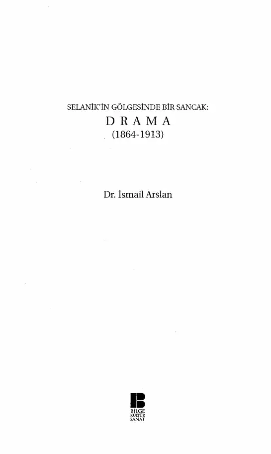 Selanik'in Gölgesinde Bir Sancak: Drama (1864-1913) — İsmail Arslan