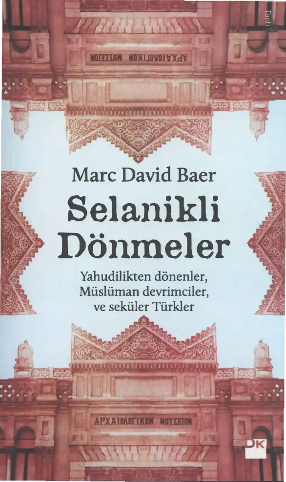Selanikli Dönmeler: Yahudilikten Dönenler, Müslüman Devrimciler ve Seküler Türkler — Marc David Baer