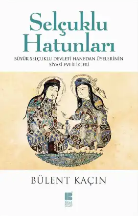 Selçuklu Hatunları — Bülent Kaçın