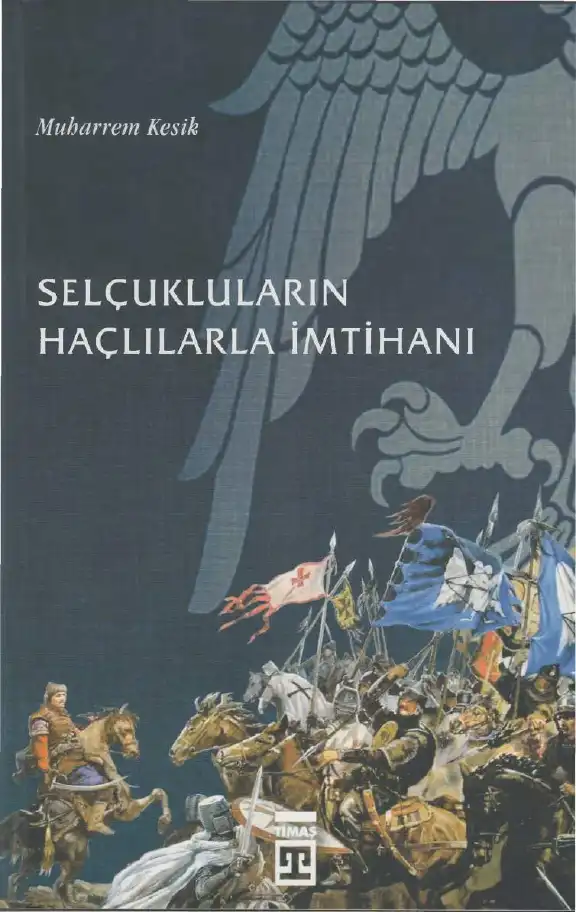 Selçukluların Haçlılarla İmtihanı — Muharrem Kesik