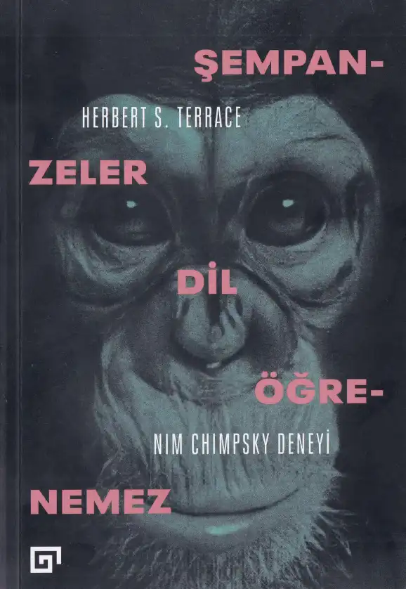 Şempanzeler Dil Öğrenemez: Nim Chimpsky Deneyi — Herbert S. Terrace