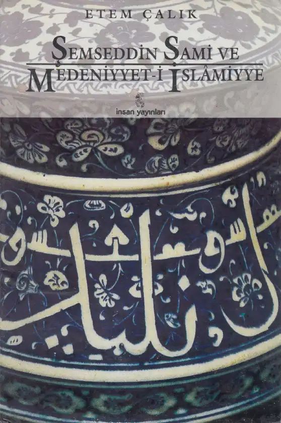 Şemseddin Sami ve Medeniyyet-i İslamiyye — Etem Çalık