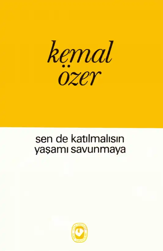 Sen De Katılmalısın Yaşamı Savunmaya — Kemal Özer