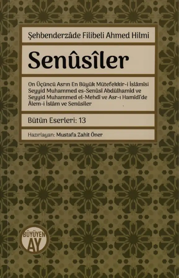 Senüsiler ve On Üçüncü Asrın En Büyük Mütefekkir-i İslamisi Seyyid Muhammed es-Senüsi — Şehbenderzade Filibeli Ahmed Hilmi