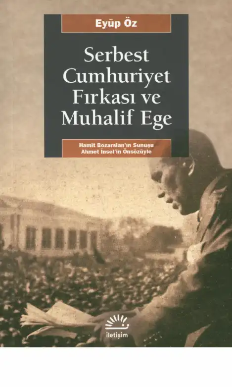 Serbest Cumhuriyet Fırkası ve Muhalif Ege — Eyüp Öz