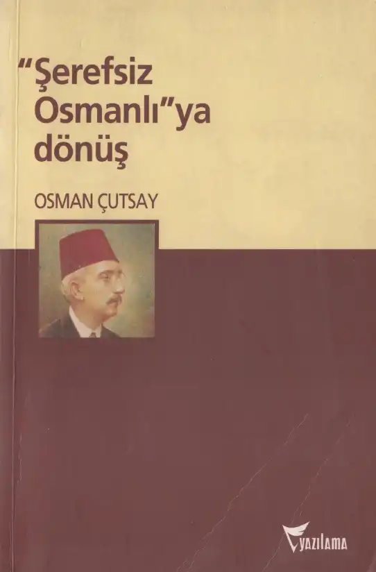 "Şerefsiz Osmanlı"ya Dönüş — Osman Çutsay