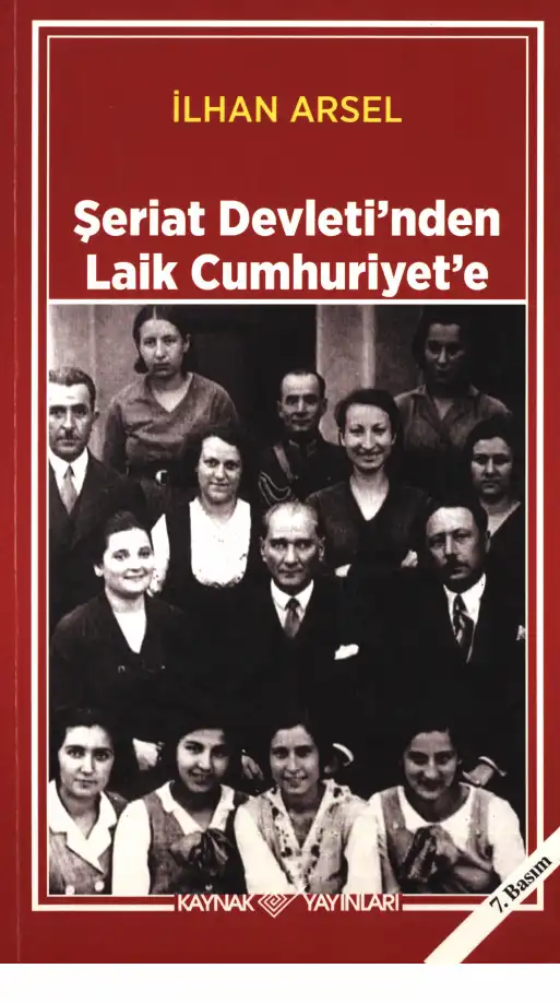 Şeriat Devleti'nden Laik Cumhuriyet'e — İlhan Arsel