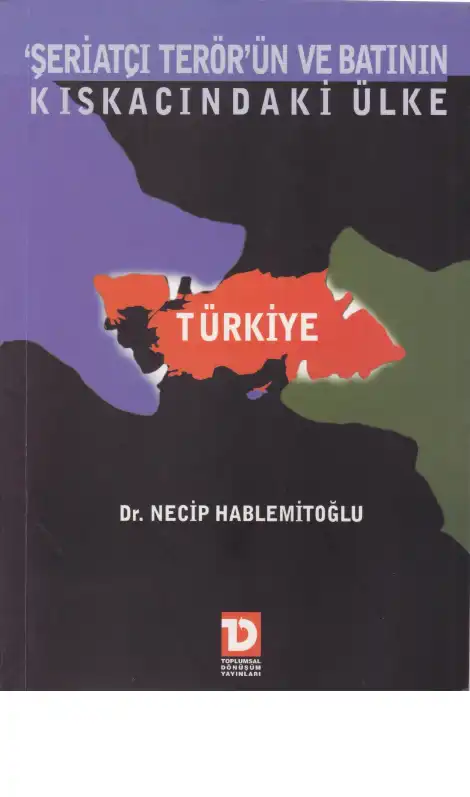 Şeriatçı Terörün ve Batının Kıskacındaki Ülke: Türkiye — Necip Hablemitoğlu